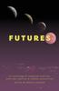 The Futures : an Anthology of Imagined Timelines, Alternate Realities & Hopeful Possibilities Book