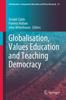 The Globalisation, Values Education and Teaching Democracy : 35 Book