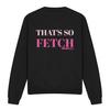 Mean Girls Unisex Adult That´s So Fetch Sweatshirt
