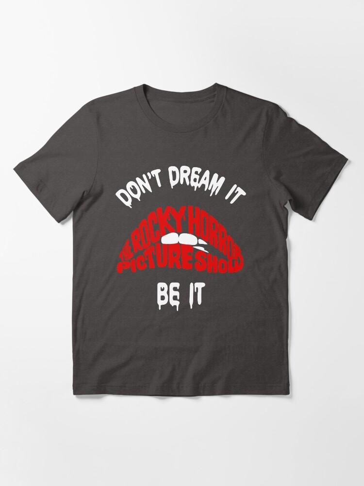 Taken Show Rocky Horror Picture Show Hoodie Shirt, Don t Dream it be it Gifts For Fans, For Men and Women, Gift Valentine's Day Essential T-Shirt