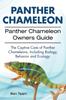 Книга Panther Chameleon. Panther Chameleon Owners Guide. the Captive Care of Panther Chameleons, Including Biology, Behavior and Ecology.