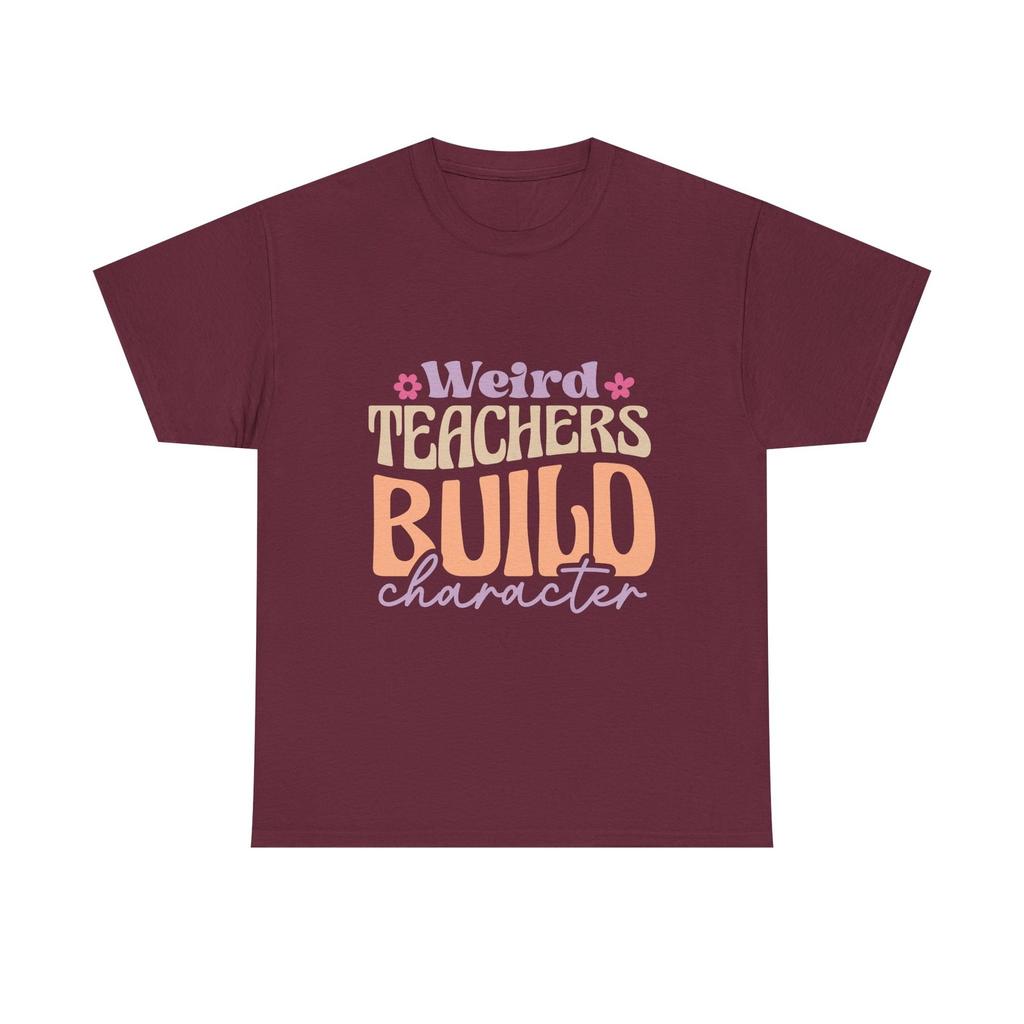 Weird Teachers Build Character Tee Shirt - Funny T-Shirt Gift For Teacher