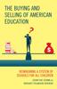 The The Buying and Selling of American Education : Reimagining a System of Schools for All Children Book