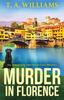 Книга Murder In Florence : An Addictive Cozy Murder Mystery from T. A. Williams