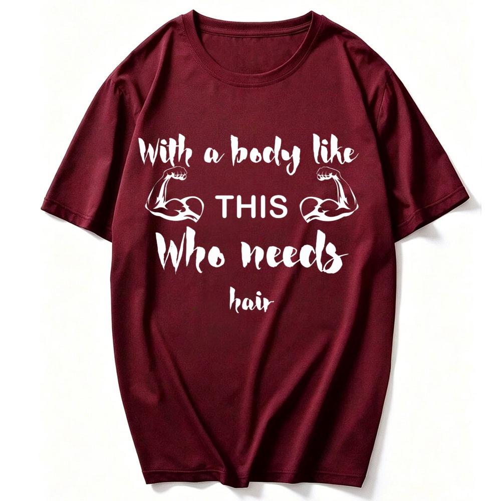 Unisex Cotton Crew Neck T Shirt with A Body Like This Who Needs Hair Muscular Arm Slogan Print Funny Bald Fitness Lover Gym Tees