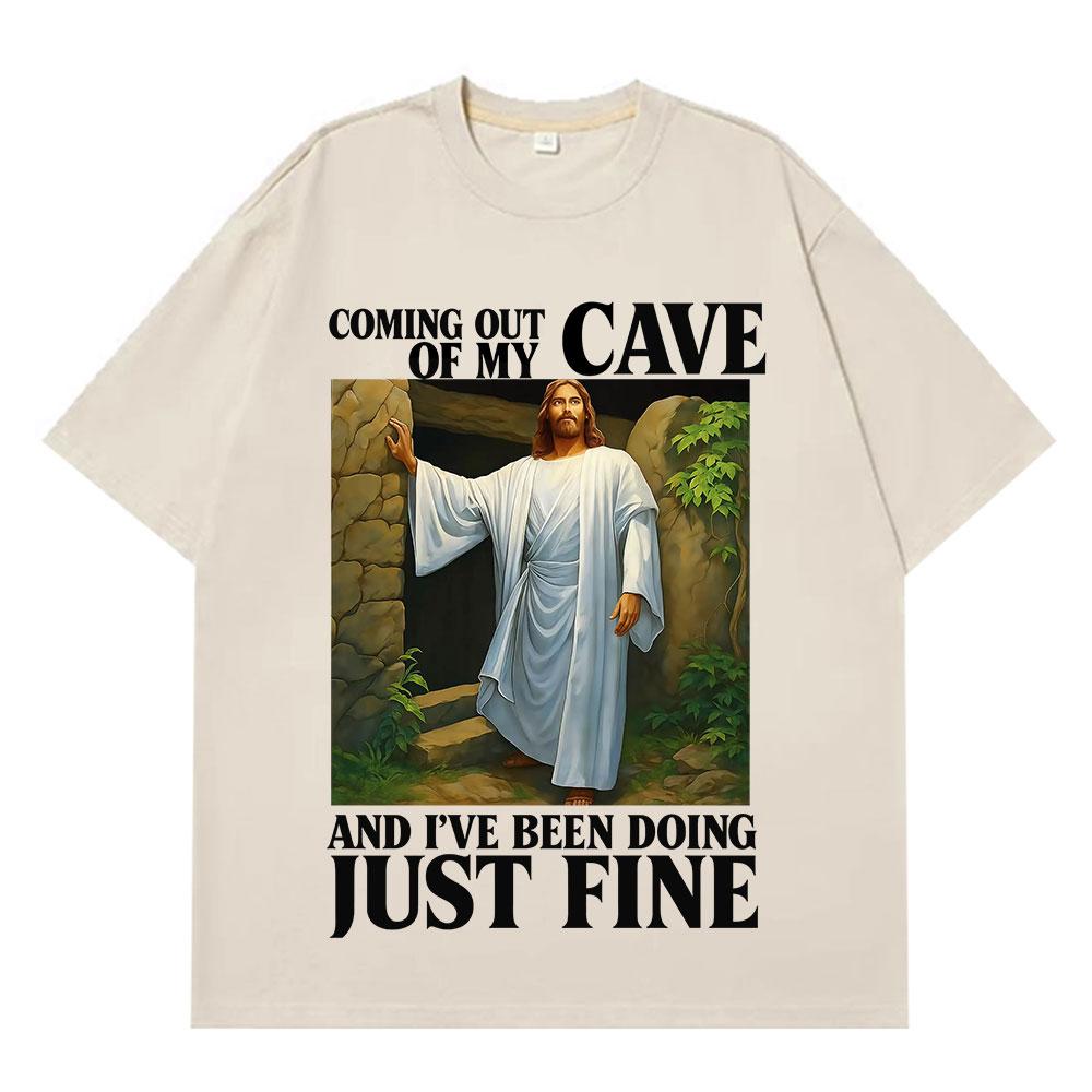 Jesus Coming Out of My Cave and I've Been Doing Just Fine Funny Meme T-shirt Unisex Women Casual Hip-hop Cotton T-shirts Streetwear