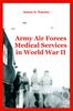 The Army Air Forces Medical Services In World War II Book