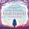 Fractured by Dani Atkins Paperback Book 9781789546729