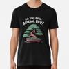 Do You Even Bonsai, Bro Funny Plant Lover TT-Shirt S-5XL Best T-Shirt