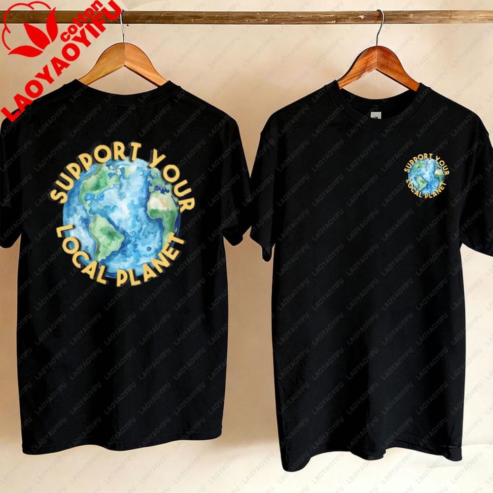 Support Your Local Planet Earth Day T Shirt Save The Planet Shirt Nature Lover Gift EnvironUnisextal Awareness Tee Earth Planet Top
