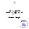 2022 Winter SMTOWN : SMCU PALACE (GUEST. WayV)