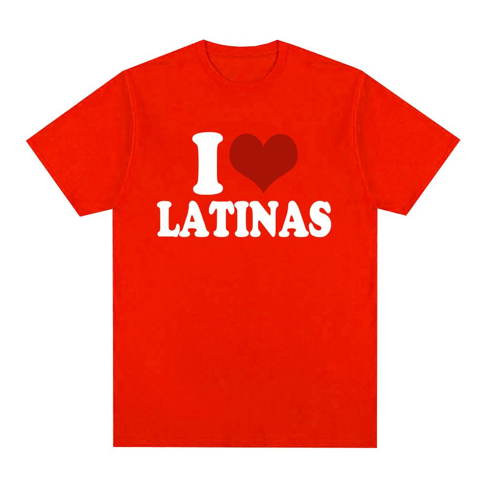 Funny Red Heart Love Latina I Love Latinas Tshirt Unisex Women Clothing Fashion Hip Hop Tshirts Cotton Loose T Shirts Streetwear