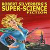 Robert Silverbergs SuperScience Fiction by Robert Silverberg... 9781365865695
