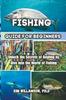 The Fishing Guide for Beginners : Unlock the Secrets of Angling by Dive Into the World of Fishing Book