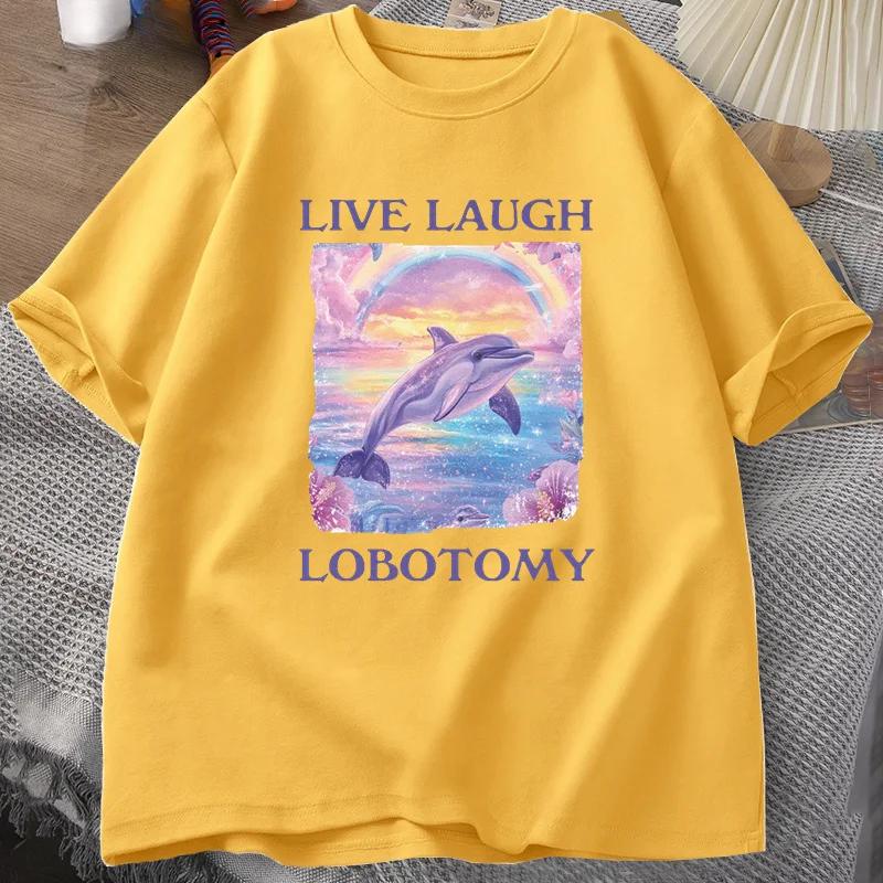 Футболка Live Laugh Lobotomy Мужская Забавная Футболка с мемом про дельфина Глупая Странная Футболка с коротким рукавом Унисекс Футболка с принтом Топы
