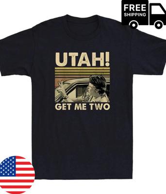 Utah Get Me Two Funny Quote Graphic Unisex T-Shirt
