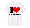 I Love Lawson T-shirt