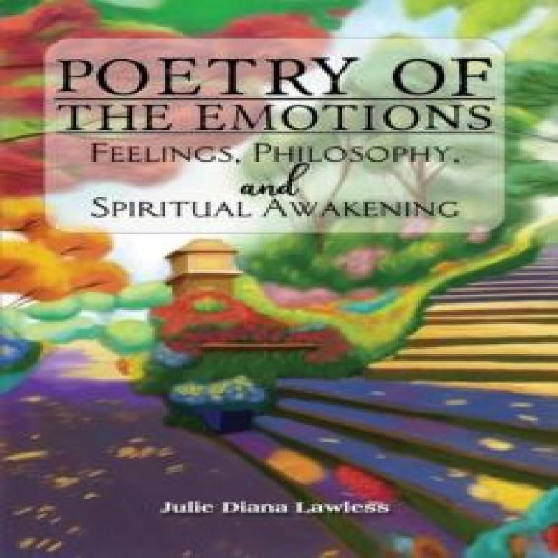 Poetry of the Emotions Feelings Philosophy and Spiritual Awakening by Julie Diana Lawless... 9781035868056