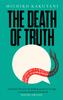 Книга The Death Of Truth By Kakutani, Michiko - Hardcover