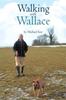 Книга Walking With Wallace by Michael Koe - Paperback