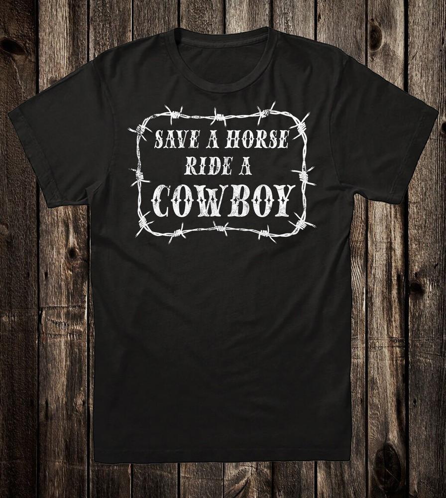 Retro Novelty Tee T Shirt Western Funny Save A Horse Ride A Cowboy