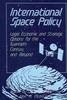 Книга International Space Policy : Legal, Economic, and Strategic Options for the Twentieth Century and Beyond