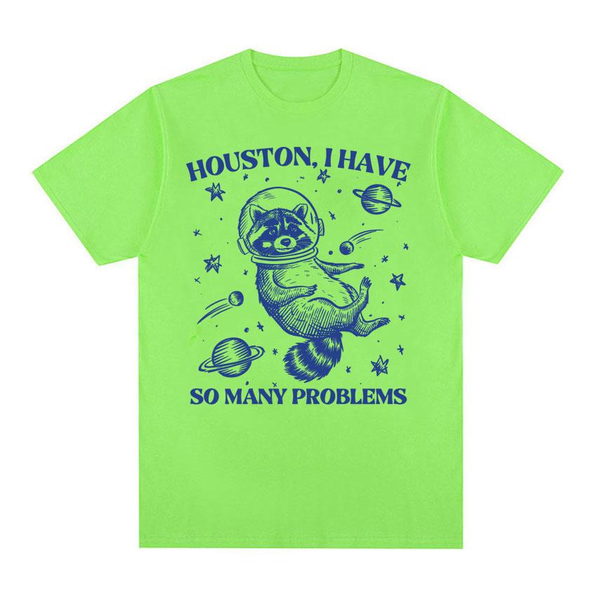 Retro 90s Raccoon in Space Funny T Shirt Houston I Have So Unisexy Problems Meme T Shirts Unisex Women Casual 100 Cotton Tshirt Tops