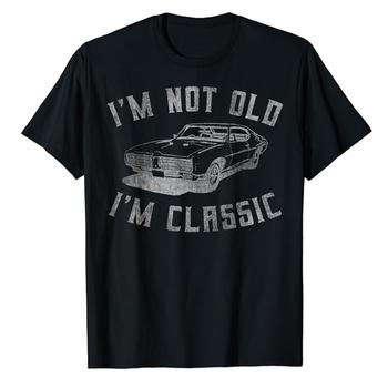 I'm Not Old I'm Classic Funny Car Graphic Y2k T-Shirt for Mens and Womens Hip Hop Streetwear Tops Tees 51303
