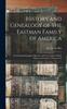 Книга History and Genealogy of the Eastman Family of America : Containing Biographical Sketches and Genealogies of Both Males and Females, Volumes 6-10