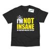 I'm Not Insane Inspired by Big Bang Theory Sheldon Cooper Printed T-Shirt