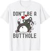 Don't Be A Butthole Cute Funny Cat Lover Novelty Graphic Tee T-Shirt