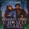 Beneath These Cursed Stars by Lexi Ryan Paperback Book 9781399733311