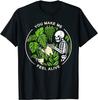 You Make Me Feel Alive - Halloween Skull Funny Plants Gift T-Shirt Fashionable Tees Cotton Men T Shirt Fashionable Prevalent