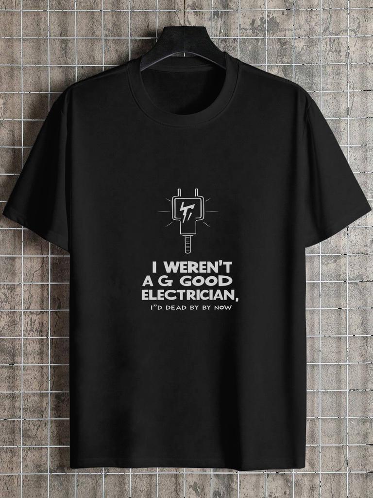 1pc Electrician Humor Graphic T-shirt - "I Wasn't a Good Electrician" Bold Quote & Lightning Bolt Design