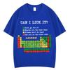 Funny Periodic TableCan I Lick It Chemistry  TShirt Summer Shortsleeved Loose Casual Cotton Tshirts Hiphop Fashion Tshirt