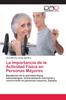 Книга La Importancia De La Actividad Fisica En Personas Mayores