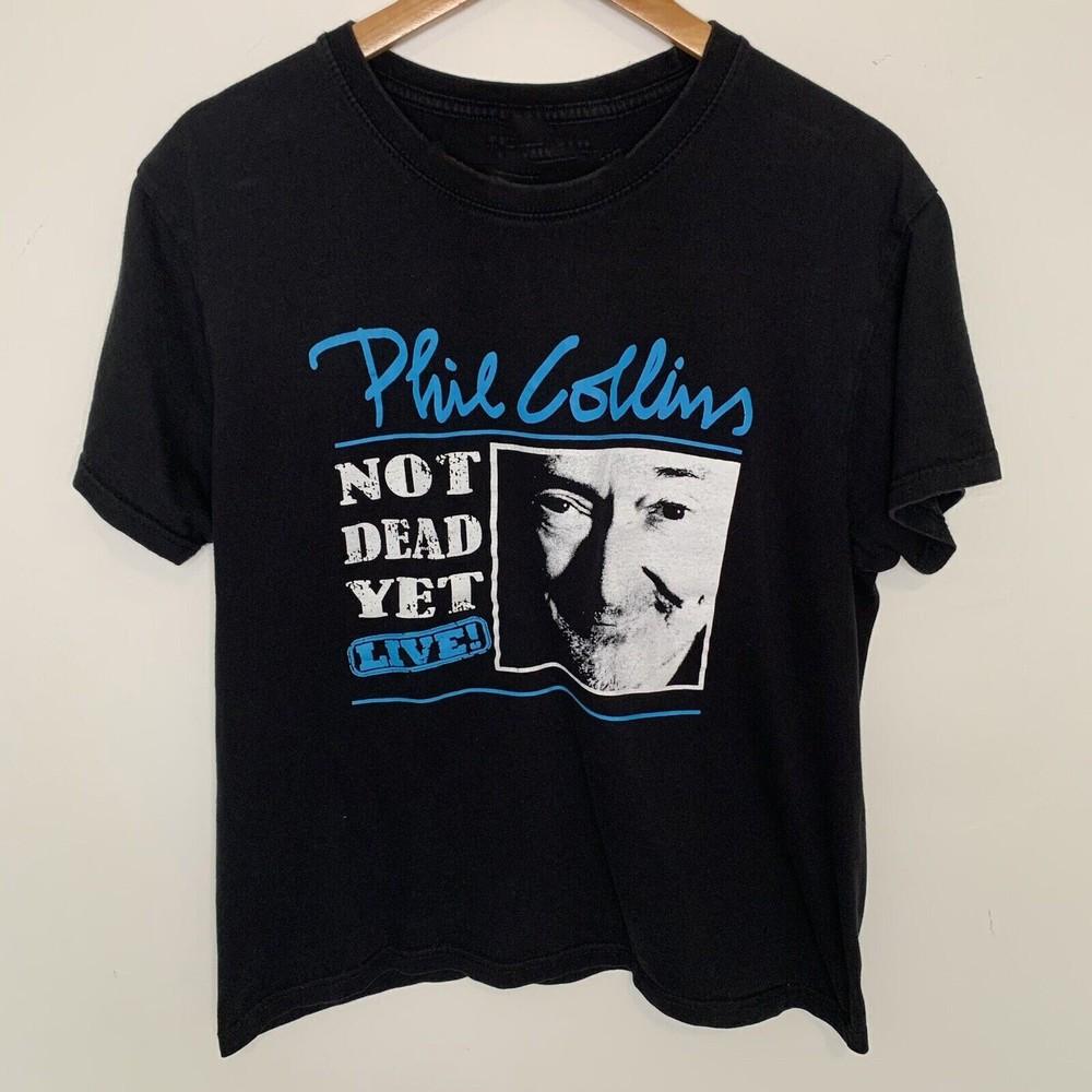 Phil Collins Not Dead Yet Live Tour Shirt Classic Black Unisex S-5XL