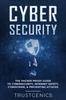 The Cybersecurity : The Hacker Proof Guide To Cybersecurity, Internet Safety, Cybercrime, & Preventing Attacks Book