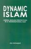 The Dynamic Islam : Liberal Muslim Perspectives In a Transnational Age Book