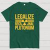 Legalize Recreational Plutonium Casual Unisex 100% Cotton Summer Casual Cool Loose T-Shirt