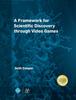 Книга A Framework for Scientific Discovery Through Video Games