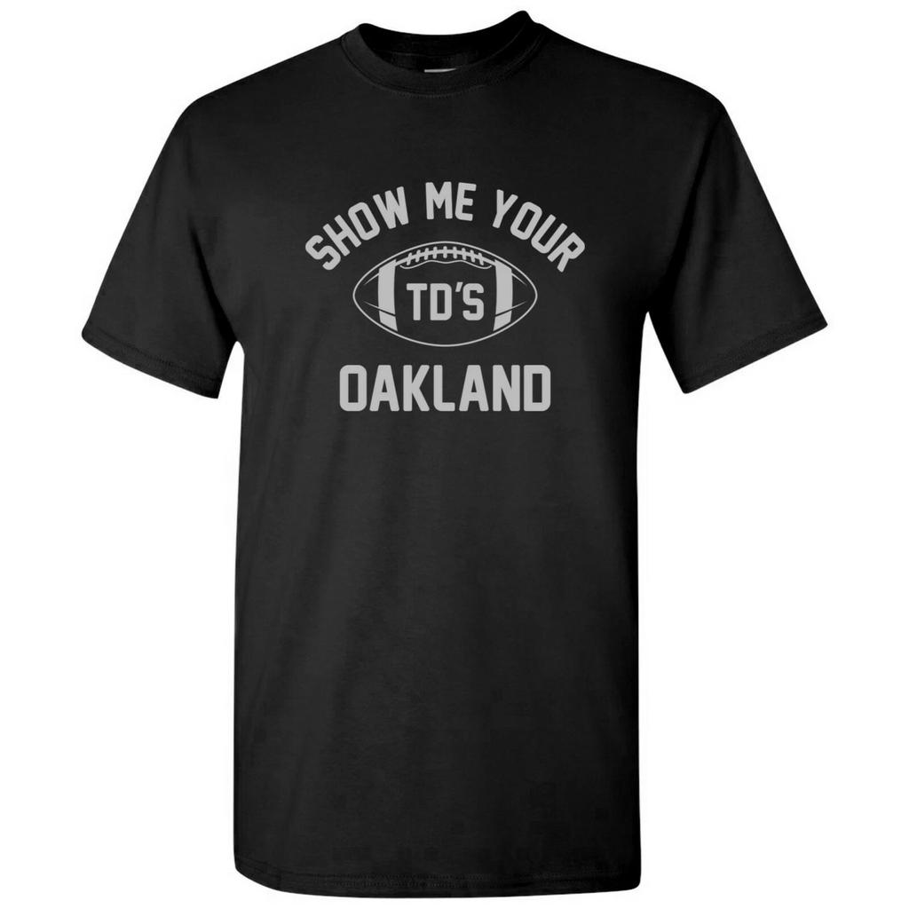 Oakland Show Me Your TDs Funny American Football Team T Shirt