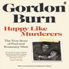 Happy Like Murderers by Gordon Burn Paperback Book 9780571353651