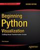 Книга Beginning Python Visualization : Crafting Visual Transformation Scripts