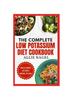Книга The Complete Low Potassium Diet Cookbook : Easy, Tasty Recipes and Meal Prep To Manage CKD Stage 3 & Hyperkalemia for Beginners