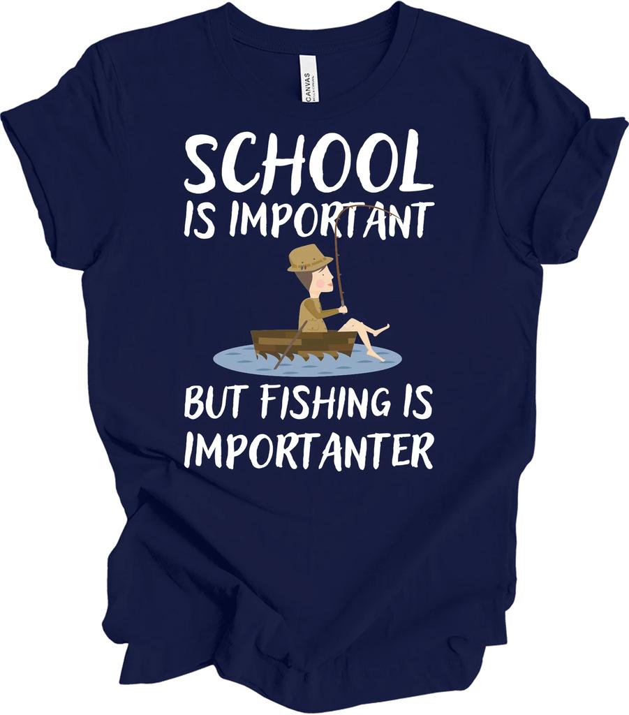 School Is Important But Fishing Is Importanter T shirt