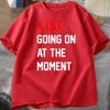 Men T-shirt A Lot Going On At The Moment Letter Print Tshirt Cotton Summer Oneck Oversized T-shirt Streetwear Fans Clothes