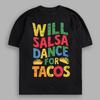 DANCE FOR TACOS Slogan Oversized Fit High Quality Cotton Short Sleeve Unisex Tee
