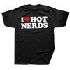 Funny I Love Hot Nerds T-Shirt Summer Men Women Clothing Fashion T Shirts Cotton Short Sleeve Oversized Loose T-shirt Tops
