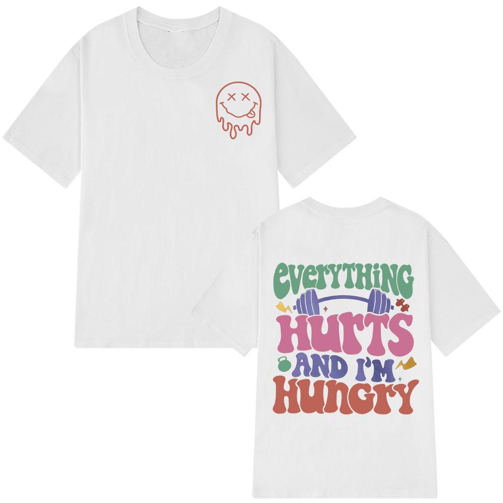 2025 Summer Everything Hurts and Im Hungry Gym Vintage T Shirt Man Woman Fashion Design 100 Pure Cotton Printed Tshirt Y2k